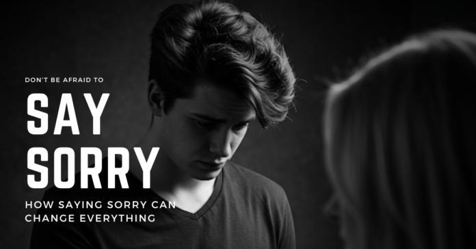 Don't be afraid to apologize: how saying sorry can change everything.