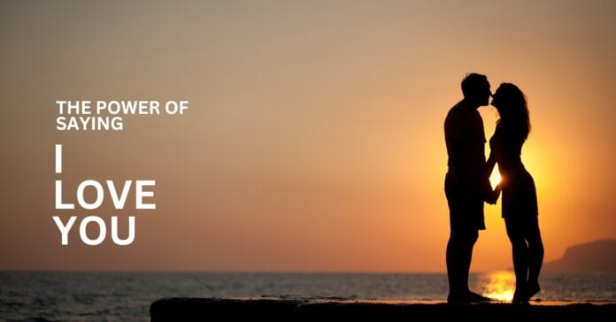 The power of saying I Love You.