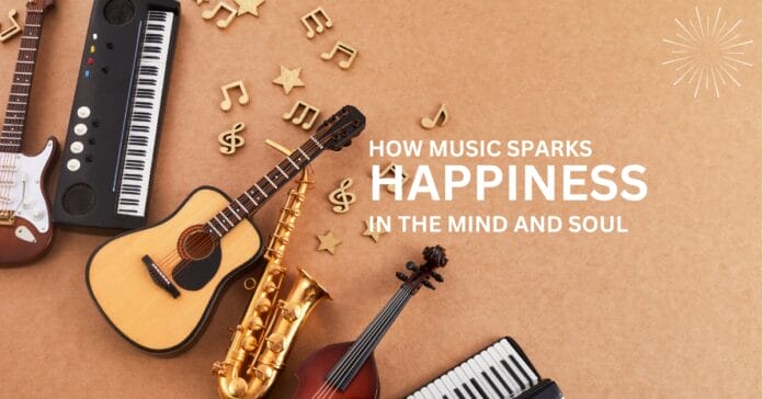 How Music Sparks Happiness in the Mind and Soul